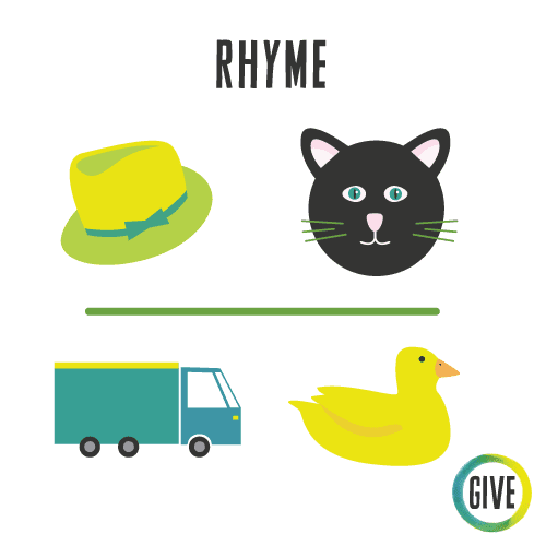 Rhyme. A hat and a cat, a truck and a duck.